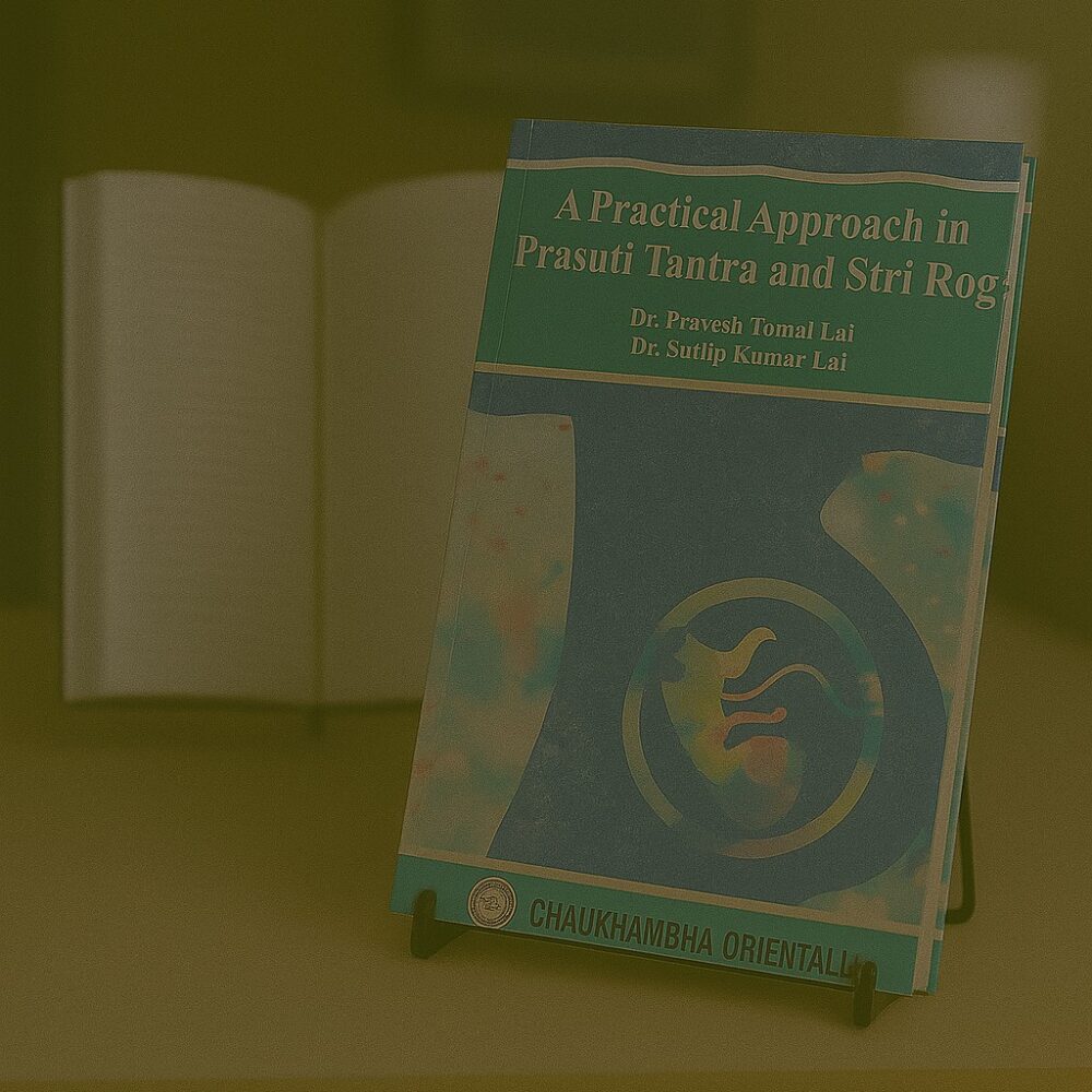 A Practical Approach in Prasuti Tantra & Stri Roga