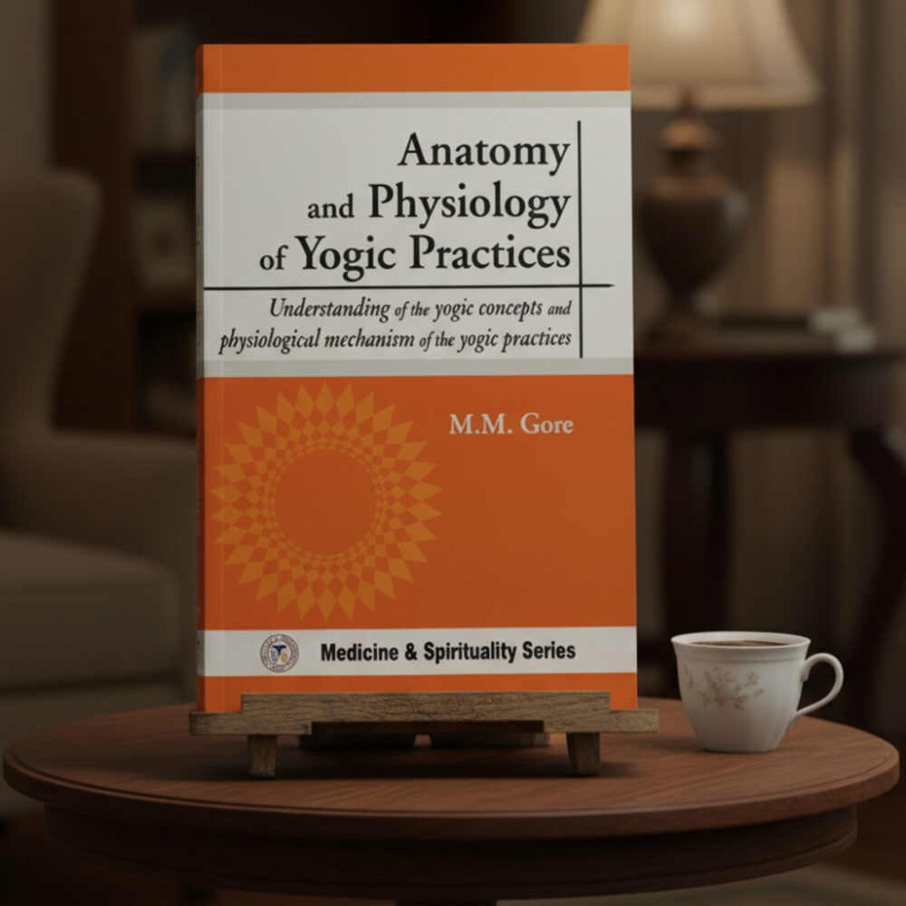 Anatomy and Physiology of Yogic Practices: Understanding of the Yogic concepts and physiological mechanism of the yogic practices (paperback)